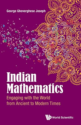 Indian Mathematics Engaging With The World From Ancient To Modern Times George Gheverghese Joseph