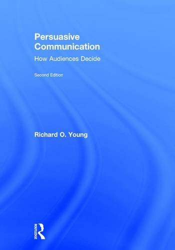 Persuasive Communication How Audiences Decide 2nd Edition Richard O Young