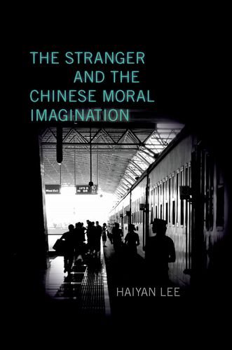 The Stranger And The Chinese Moral Imagination Haiyan Lee