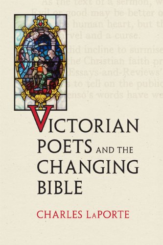 Victorian Poets And The Changing Bible Charles Laporte