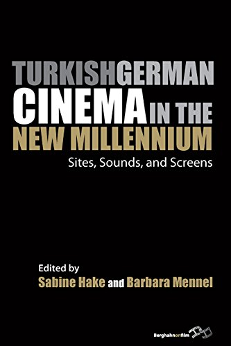 Turkish German Cinema In The New Millennium Sites Sounds And Screens 1st Edition Sabine Hake
