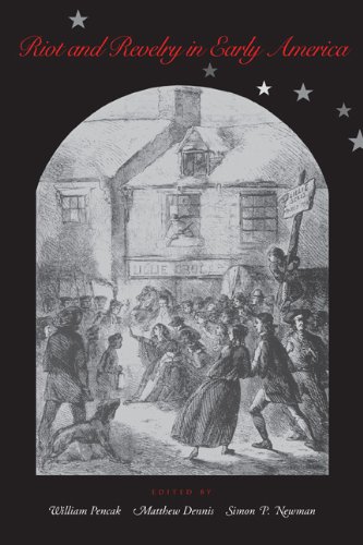 Riot And Revelry In Early America William A Pencak Simon Newman