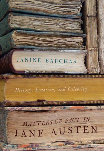 Matters Of Fact In Jane Austen History Location And Celebrity Janine Barchas