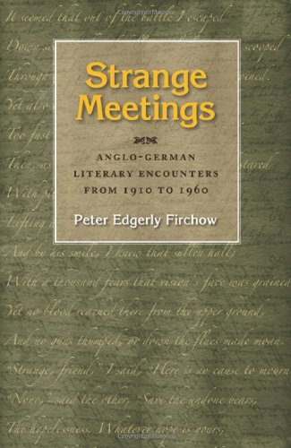 Strange Meetings Anglogerman Literary Encounters From 1910 To 1960 1st Edition Peter Edgerly Firchow
