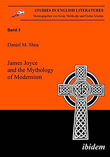 James Joyce And The Mythology Of Modernism Daniel M Shea