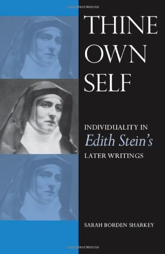 Thine Own Self Individuality In Edith Steins Later Writings Sarah Borden Sharkey