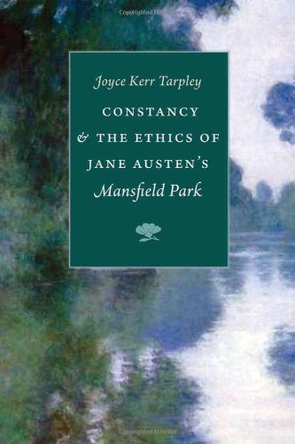 Constancy And The Ethics Of Jane Austens Mansfield Park Joyce Kerr Tarpley