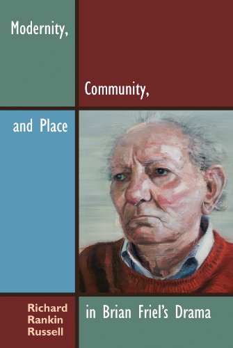 Modernity Community And Place In Brian Friels Drama Richard Rankin Russell