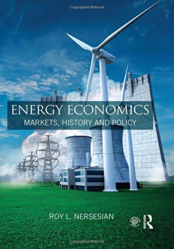 Energy Economics Markets History And Policy Roy L Nersesian
