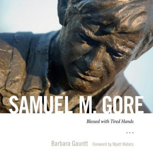 Samuel M Gore Blessed With Tired Hands Barbara Gauntt Wyatt Waters
