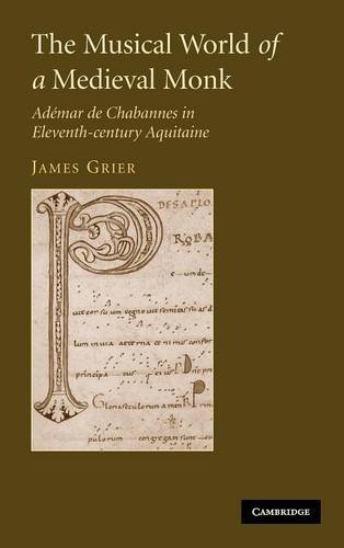 The Musical World Of A Medieval Monk Admar De Chabannes In Eleventhcentury Aquitaine 1st Edition James Grier