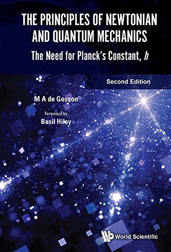 The Principles Of Newtonian And Quantum Mechanics The Need For Plancks Constant H 2nd Edition Maurice A De Gosson