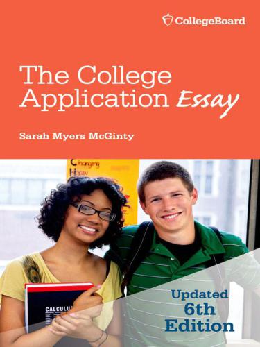 The College Application Essay 6th Edition Sarah Myers Mcginty