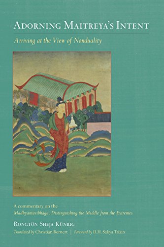 Adorning Maitreyas Intent Arriving At The View Of Nonduality Rongton Sheja Kunrig