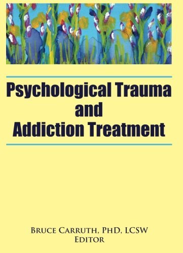 Psychological Trauma And Addiction Treatment Vol 8 No 2 1st Bruce Carruth Phd Lcsw