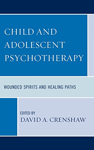 Child And Adolescent Psychotherapy Wounded Spirits And Healing Paths 1st Edition David A Crenshaw