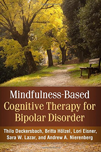 Mindfulnessbased Cognitive Therapy For Bipolar Disorder 1st Edition Thilo Deckersbach Phd
