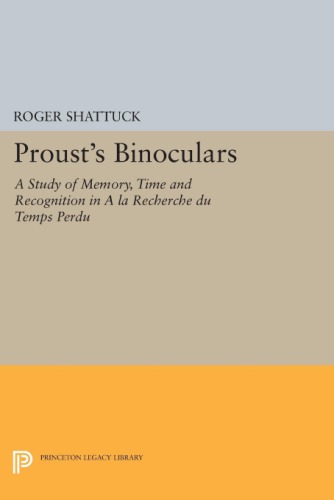 Prousts Binoculars A Study Of Memory Time And Recognition In A La Recherche Du Temps Perdu Reprint Roger Shattuck