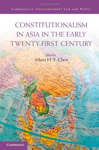 Constitutionalism In Asia In The Early Twentyfirst Century Albert H Y Chen