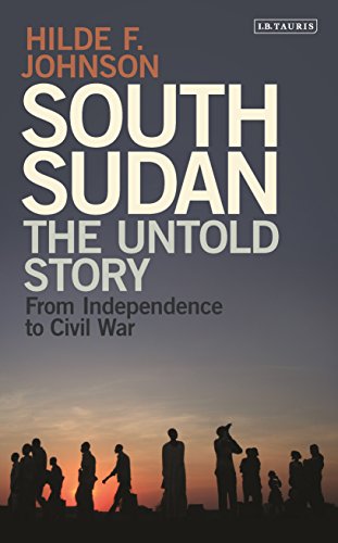 South Sudan The Untold Story From Independence To Civil War 2016 Hilde F Johnson