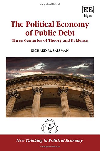 The Political Economy Of Public Debt Three Centuries Of Theory And Evidence Richard M Salsman