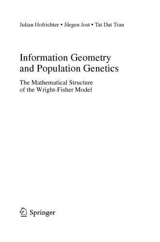 Information Geometry And Population Genetics The Mathematical Structure Of The Wrightfisher Model Julian Hofrichter