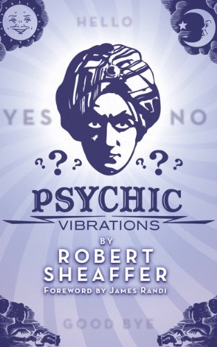 Psychic Vibrations Robert Sheaffer Rob Pudim