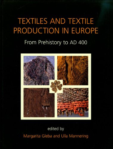 Textiles And Textile Production In Europe From Prehistory To Ad 400 Margarita Gleba
