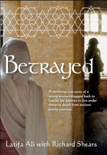 Betrayed Escape From Iraq Latifa Ali Richard Shears