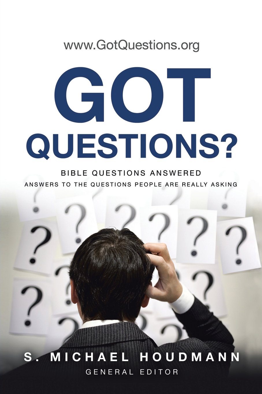 Got Questions Bible Questions Answeredanswers To The Questions People Are Really Asking S Michael Houdmann