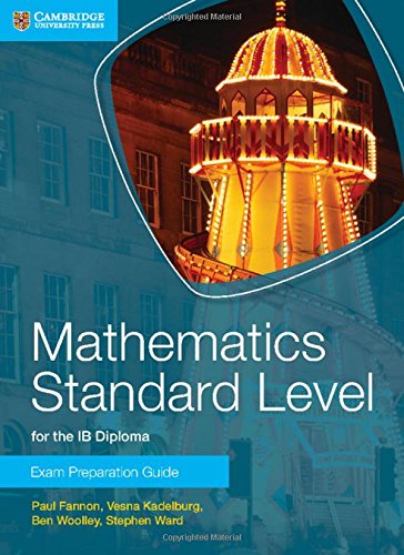 Mathematics Standard Level For The Ib Diploma Exam Preparation Guide Paul Fannon