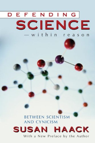 Defending Science Within Reason Between Scientism And Cynicism Susan Haack