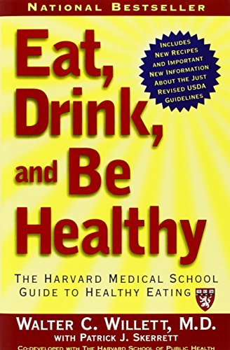 Eat Drink And Be Healthy The Harvard Medical School Guide To Healthy Eating 1st Edition Walter C Willett
