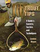 101 Trout Tips A Guides Secrets Tactics And Techniques Landon Mayer