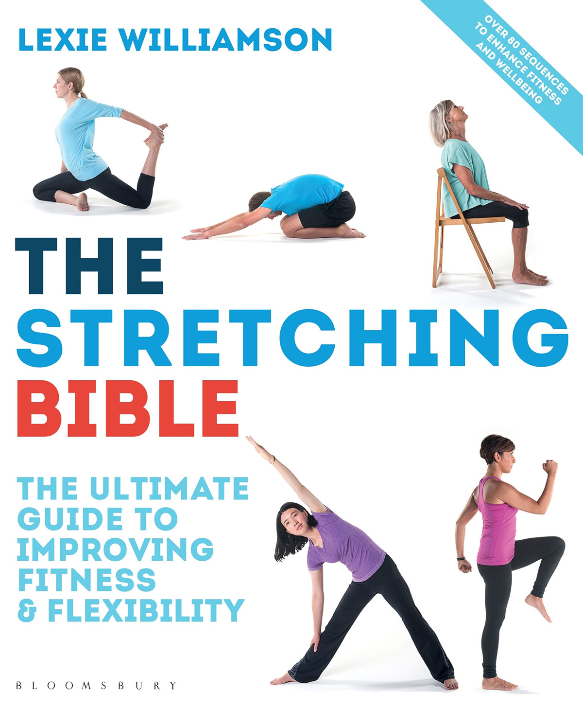 The Stretching Bible The Ultimate Guide To Improving Fitness And Flexibility Lexie Williamson