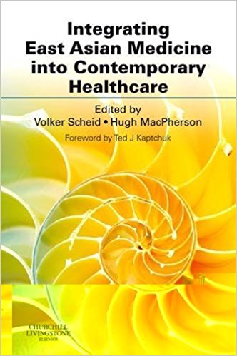 Integrating East Asian Medicine Into Contemporary Healthcare 1st Edition Volker Scheid Hugh Macpherson