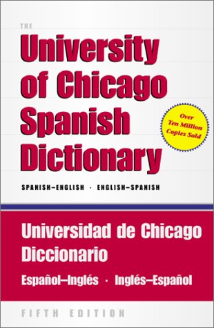 The University Of Chicago Spanishenglish Dictionary Universidad De Chicago Diccionario Espanolingles 5th Edition David Pharies