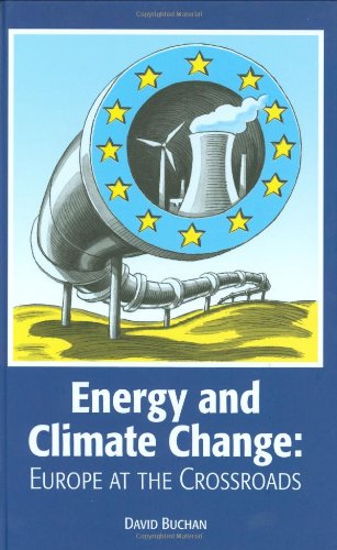 Energy And Climate Change Europe At The Crossroads David Buchan