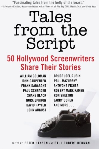 Tales From The Script 50 Hollywood Screenwriters Share Their Stories 1st Edition Peter Hanson