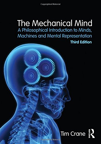 The Mechanical Mind A Philosophical Introduction To Minds Machines And Mental Representation 3rd Edition Tim Crane