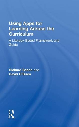 Using Apps For Learning Across The Curriculum A Literacybased Framework And Guide 1st Edition Richard Beach