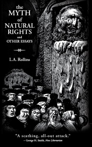 The Myth Of Natural Rights And Other Essays 1st La Rollins