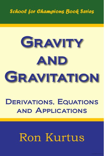 Gravity And Gravitation Derivations Equations And Applications Ron Kurtus