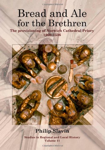 Bread And Ale For The Brethren The Provisioning Of Norwich Cathedral Priory 12601536 Philip Slavin