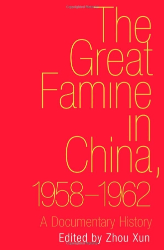 The Great Famine In China 19581962 A Documentary History Xun Zhou