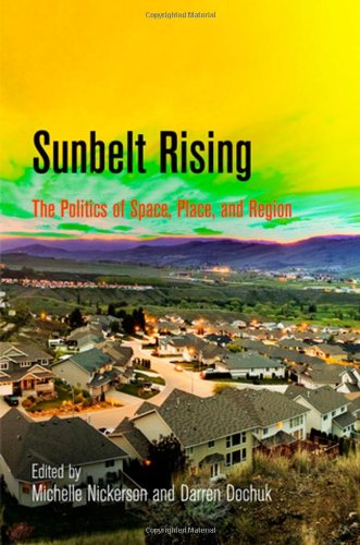Sunbelt Rising The Politics Of Space Place And Region 1st Edition Michelle Nickerson