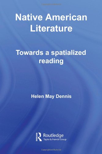 Native American Literature Towards A Spatialized Reading Helen May Dennis