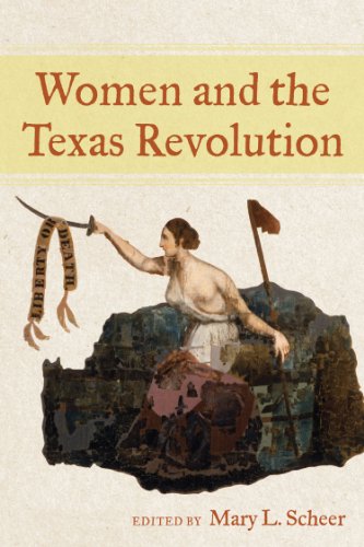 Women And The Texas Revolution First Edition Mary L Scheer