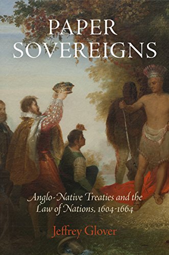 Paper Sovereigns Anglonative Treaties And The Law Of Nations 16041664 Jeffrey Glover