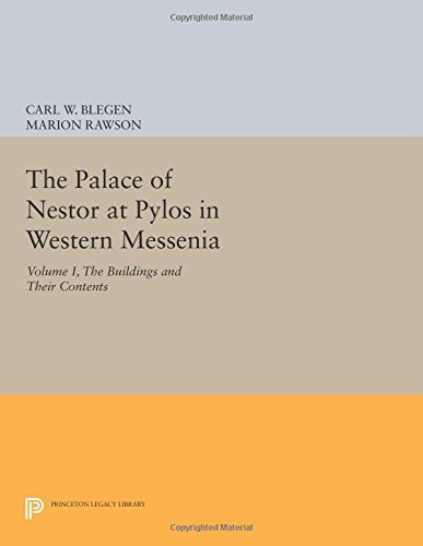 The Palace Of Nestor At Pylos In Western Messenia Vol 1 The Buildings And Their Contents Carl William Blegen